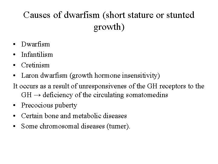 Causes of dwarfism (short stature or stunted growth) • Dwarfism • Infantilism • Cretinism