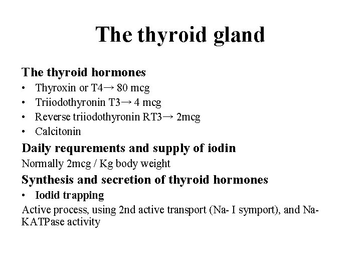 The thyroid gland The thyroid hormones • • Thyroxin or T 4→ 80 mcg