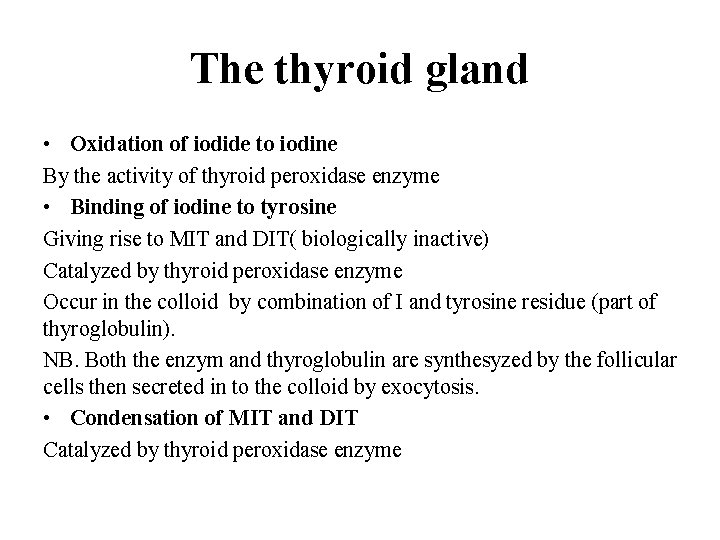 The thyroid gland • Oxidation of iodide to iodine By the activity of thyroid