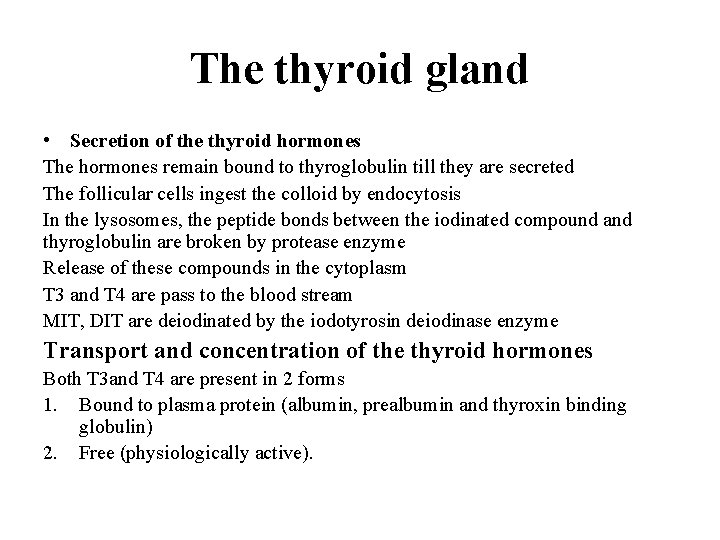 The thyroid gland • Secretion of the thyroid hormones The hormones remain bound to