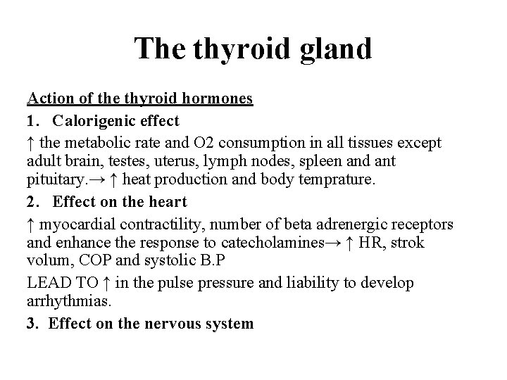 The thyroid gland Action of the thyroid hormones 1. Calorigenic effect ↑ the metabolic