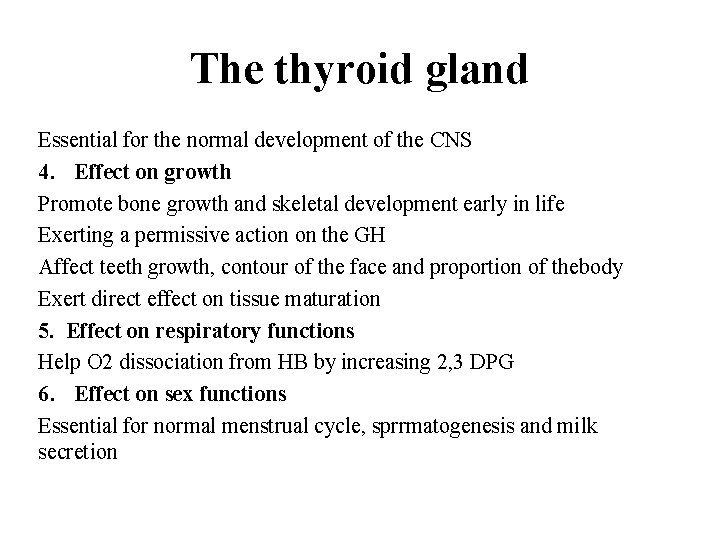 The thyroid gland Essential for the normal development of the CNS 4. Effect on