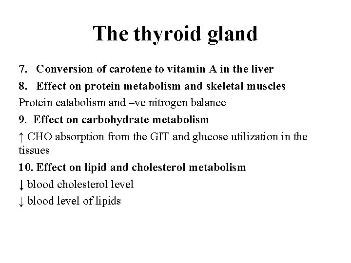 The thyroid gland 7. Conversion of carotene to vitamin A in the liver 8.