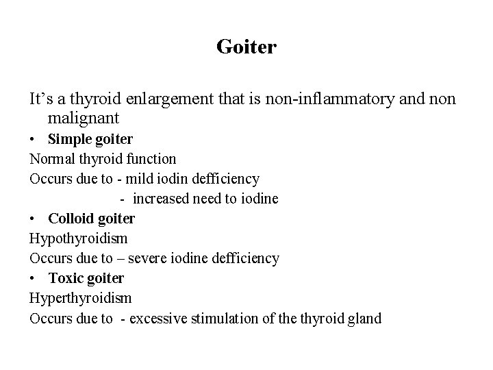 Goiter It’s a thyroid enlargement that is non-inflammatory and non malignant • Simple goiter