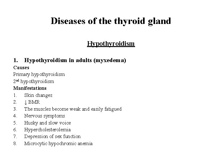 Diseases of the thyroid gland Hypothyroidism 1. Hypothyroidism in adults (myxedema) Causes Primary hypothyroidism