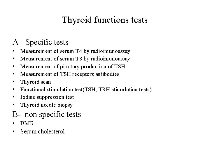 Thyroid functions tests A- Specific tests • • Measurement of serum T 4 by