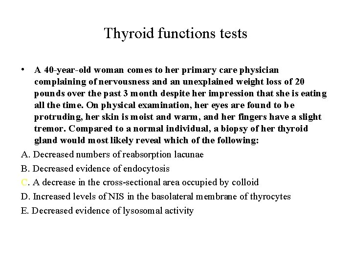 Thyroid functions tests • A 40 -year-old woman comes to her primary care physician