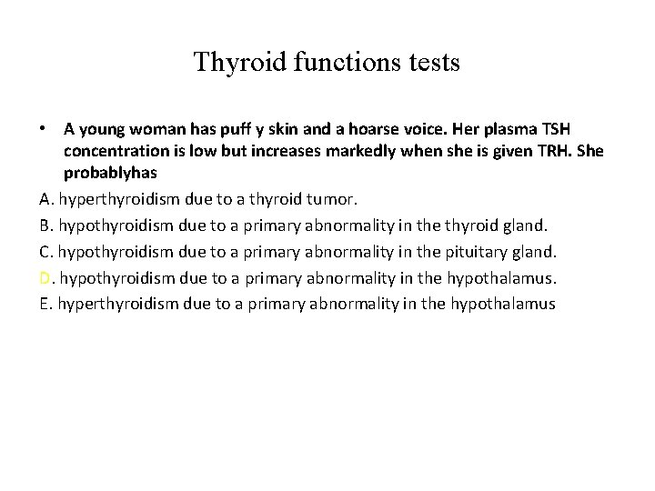 Thyroid functions tests • A young woman has puff y skin and a hoarse