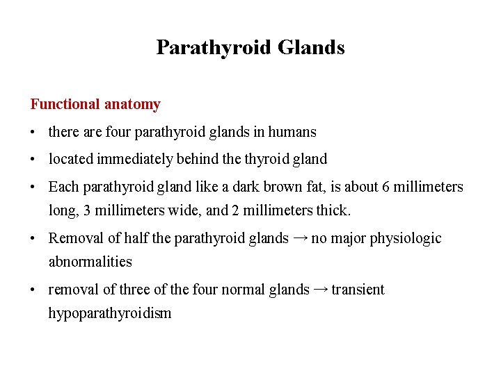 Parathyroid Glands Functional anatomy • there are four parathyroid glands in humans • located