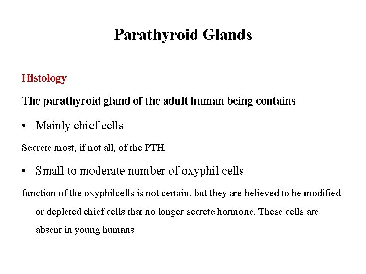 Parathyroid Glands Histology The parathyroid gland of the adult human being contains • Mainly