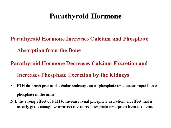 Parathyroid Hormone Increases Calcium and Phosphate Absorption from the Bone Parathyroid Hormone Decreases Calcium