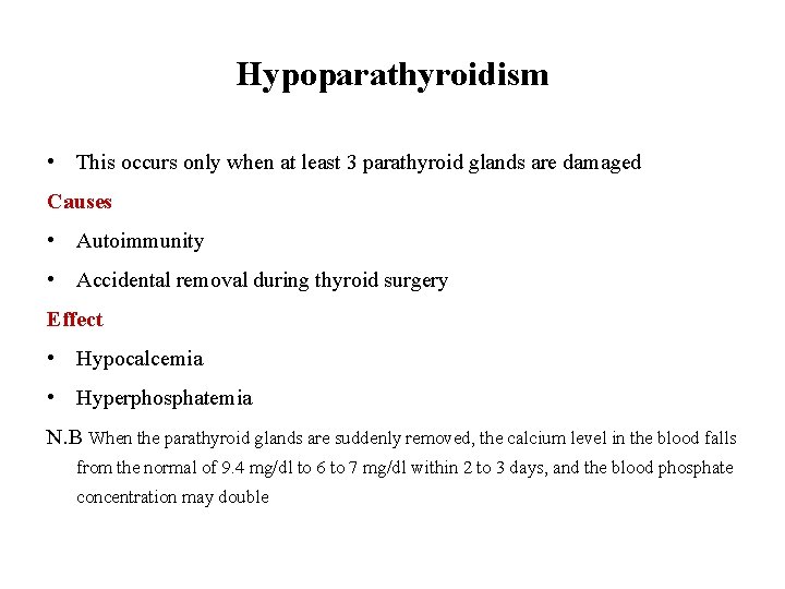 Hypoparathyroidism • This occurs only when at least 3 parathyroid glands are damaged Causes