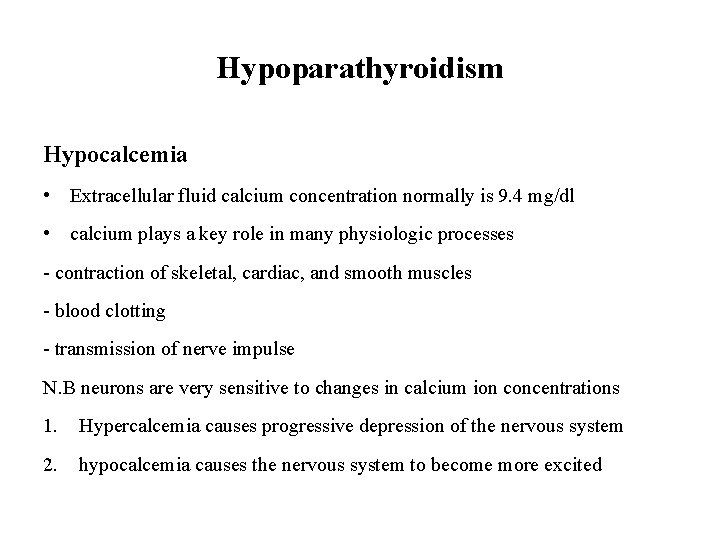 Hypoparathyroidism Hypocalcemia • Extracellular fluid calcium concentration normally is 9. 4 mg/dl • calcium
