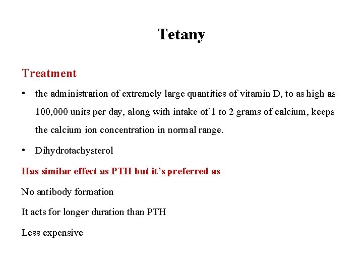 Tetany Treatment • the administration of extremely large quantities of vitamin D, to as