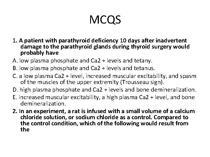 MCQS 1. A patient with parathyroid deficiency 10 days after inadvertent damage to the