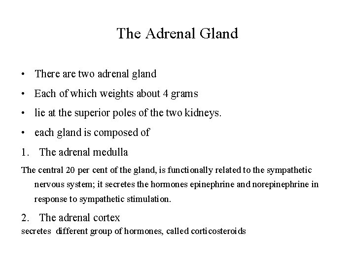 The Adrenal Gland • There are two adrenal gland • Each of which weights