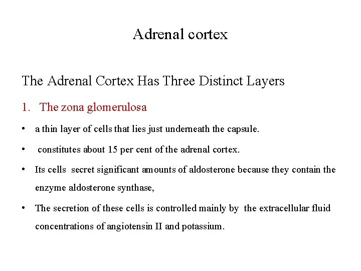 Adrenal cortex The Adrenal Cortex Has Three Distinct Layers 1. The zona glomerulosa •