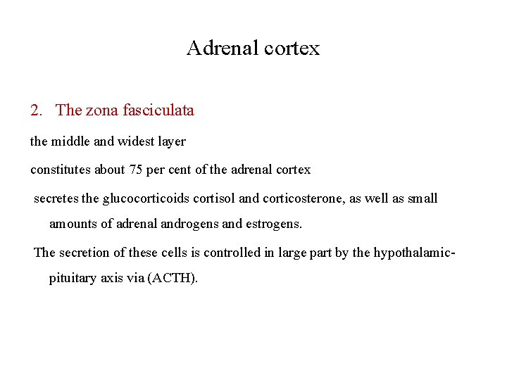 Adrenal cortex 2. The zona fasciculata the middle and widest layer constitutes about 75