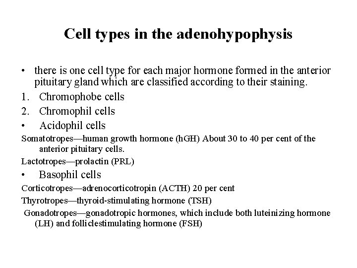 Cell types in the adenohypophysis • there is one cell type for each major