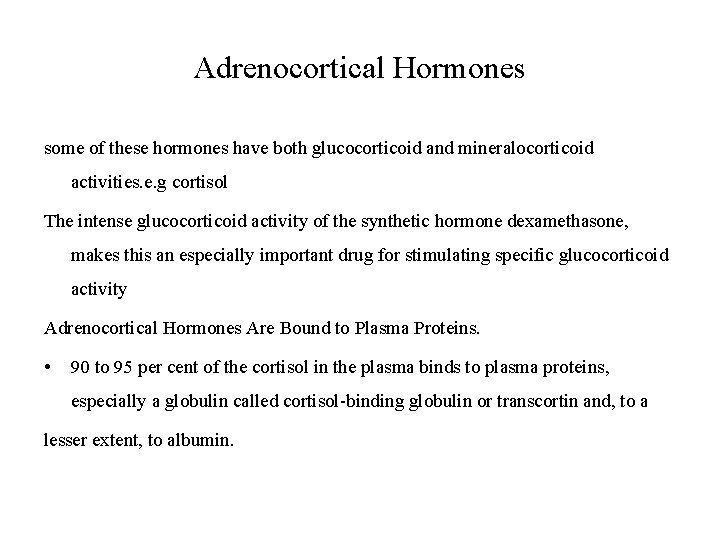 Adrenocortical Hormones some of these hormones have both glucocorticoid and mineralocorticoid activities. e. g