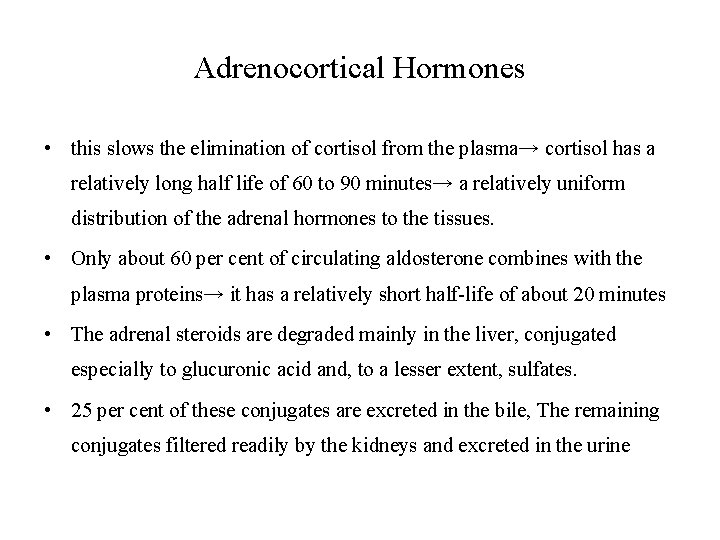 Adrenocortical Hormones • this slows the elimination of cortisol from the plasma→ cortisol has