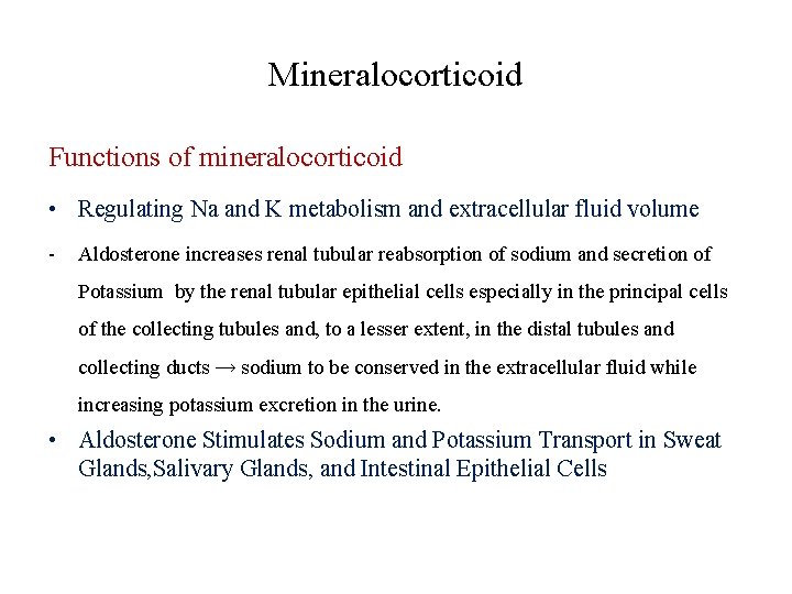 Mineralocorticoid Functions of mineralocorticoid • Regulating Na and K metabolism and extracellular fluid volume