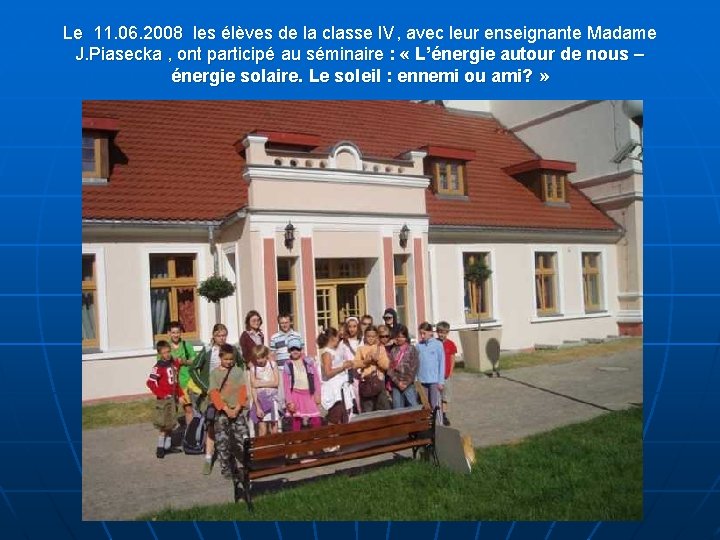 Le 11. 06. 2008 les élèves de la classe IV, avec leur enseignante Madame