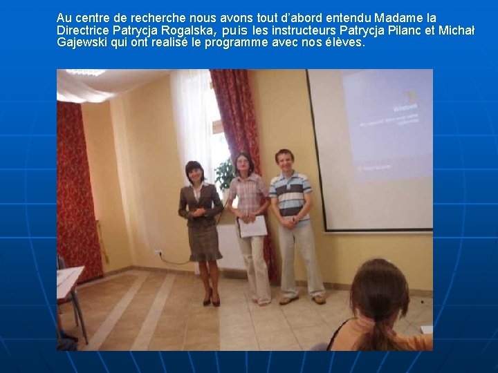Au centre de recherche nous avons tout d’abord entendu Madame la Directrice Patrycja Rogalska,