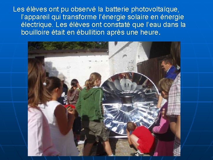 Les élèves ont pu observé la batterie photovoltaïque, l’appareil qui transforme l’énergie solaire en