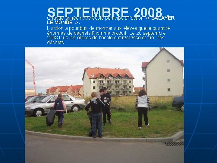 SEPTEMBRE 2008. Chaque année notre école participe à l’action « BALAYER LE MONDE »