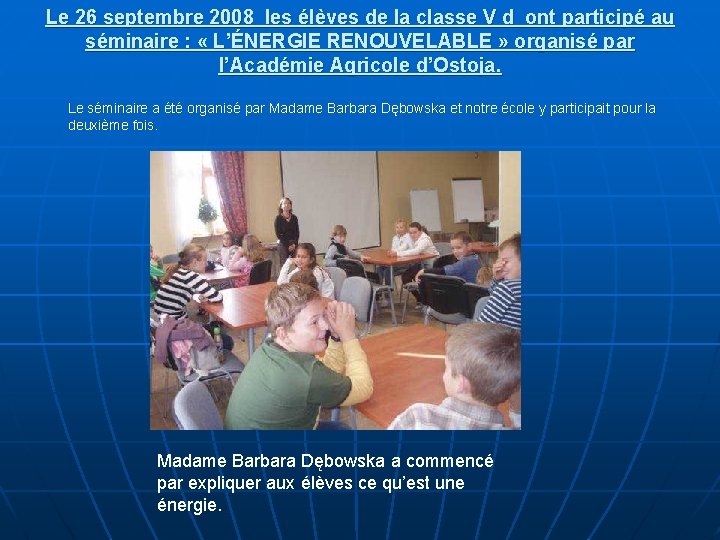 Le 26 septembre 2008 les élèves de la classe V d ont participé au