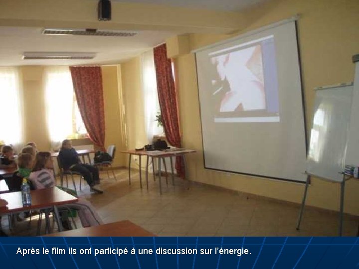 Après le film ils ont participé à une discussion sur l’énergie. 