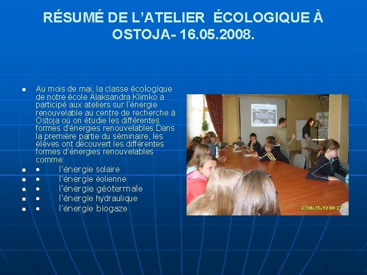 RÉSUMÉ DE L’ATELIER ÉCOLOGIQUE À OSTOJA- 16. 05. 2008. n n n Au mois