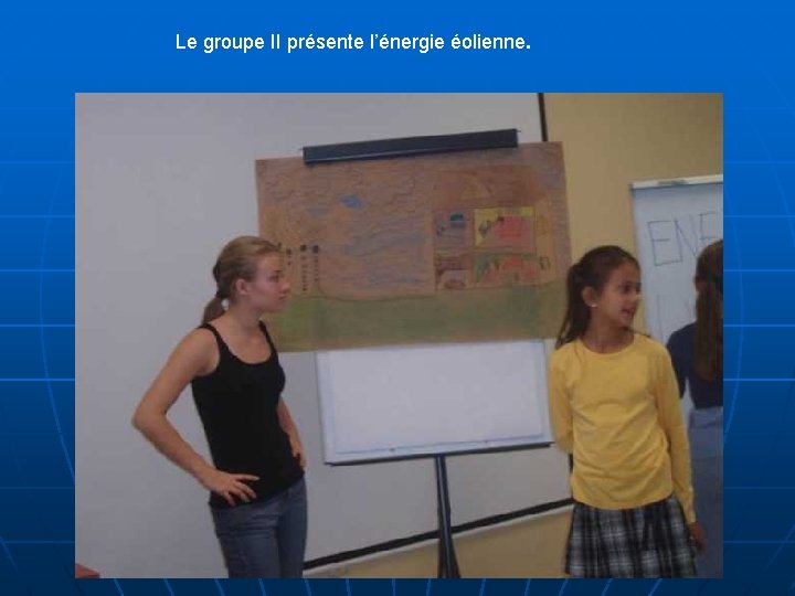 Le groupe II présente l’énergie éolienne. 