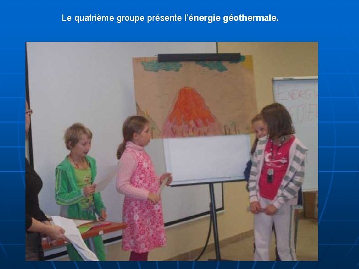 Le quatrième groupe présente l’énergie géothermale. 