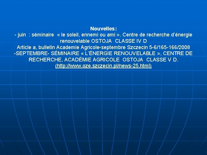 Nouvelles: - juin : séminaire « le soleil, ennemi ou ami » . Centre