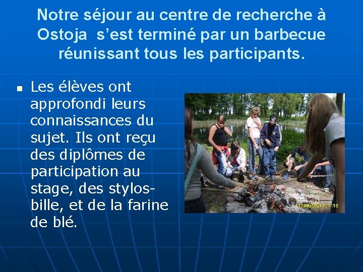 Notre séjour au centre de recherche à Ostoja s’est terminé par un barbecue réunissant