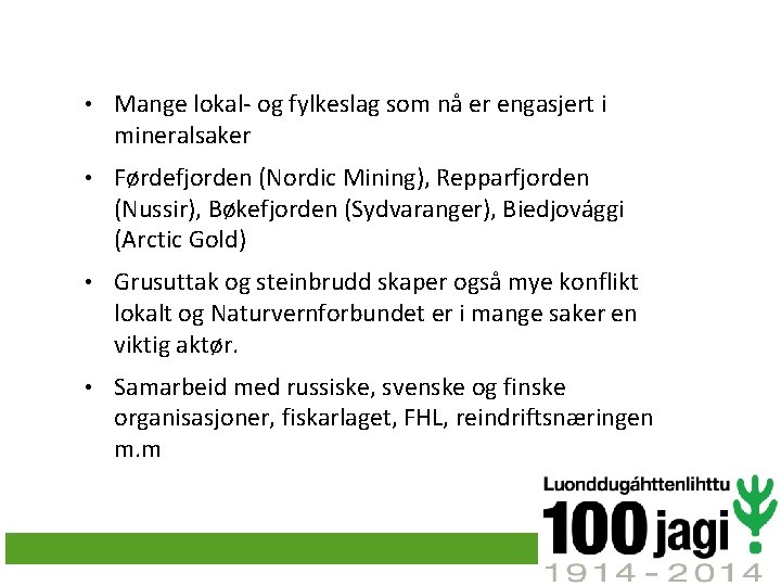  • Mange lokal- og fylkeslag som nå er engasjert i mineralsaker • Førdefjorden