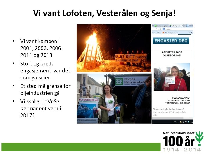 Vi vant Lofoten, Vesterålen og Senja! • Vi vant kampen i 2001, 2003, 2006