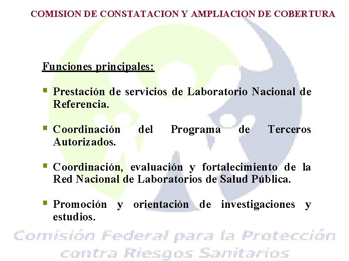 COMISION DE CONSTATACION Y AMPLIACION DE COBERTURA Funciones principales: § Prestación de servicios de