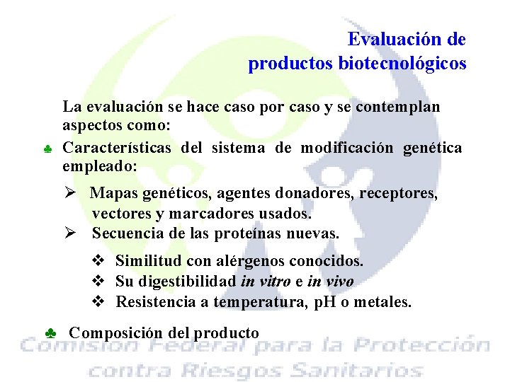 Evaluación de productos biotecnológicos ♣ La evaluación se hace caso por caso y se
