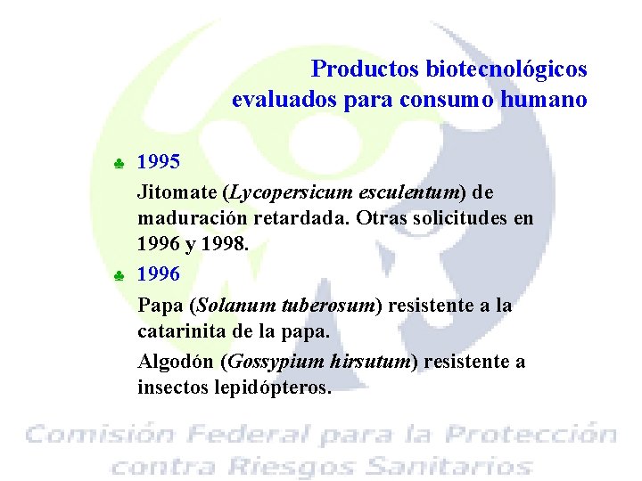 Productos biotecnológicos evaluados para consumo humano ♣ ♣ 1995 Jitomate (Lycopersicum esculentum) de maduración