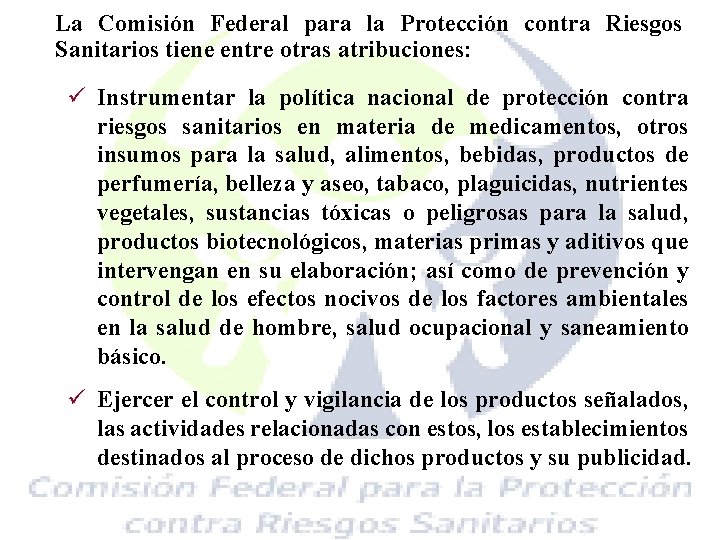 La Comisión Federal para la Protección contra Riesgos Sanitarios tiene entre otras atribuciones: ü