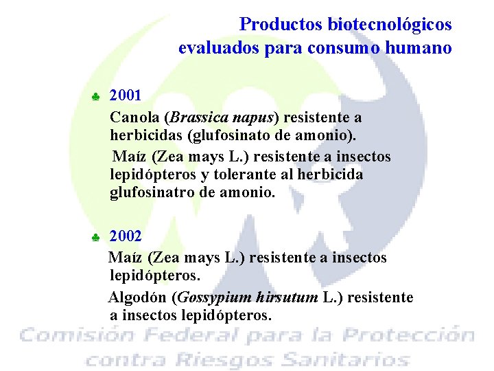 Productos biotecnológicos evaluados para consumo humano ♣ 2001 Canola (Brassica napus) resistente a herbicidas