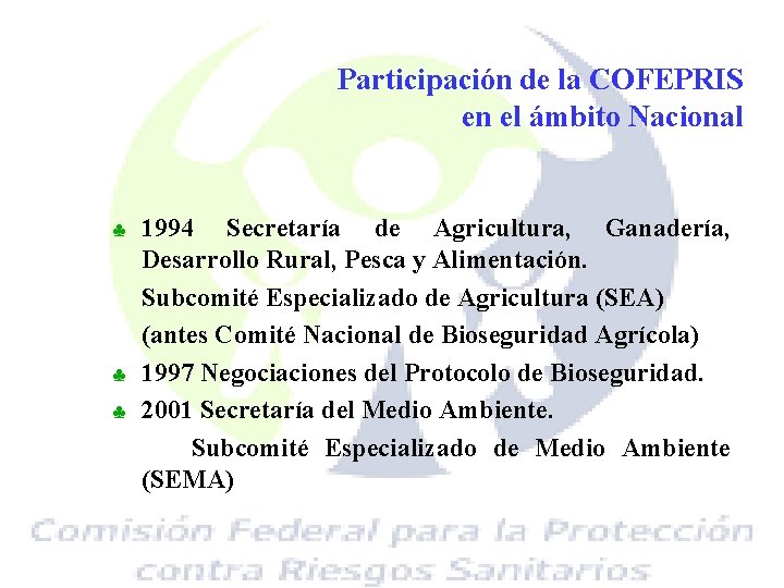 Participación de la COFEPRIS en el ámbito Nacional ♣ ♣ ♣ 1994 Secretaría de