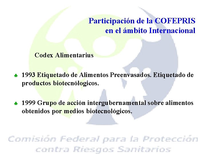 Participación de la COFEPRIS en el ámbito Internacional Codex Alimentarius ♣ 1993 Etiquetado de