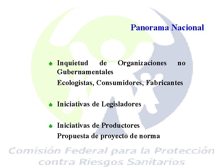 Panorama Nacional ♣ Inquietud de Organizaciones no Gubernamentales Ecologistas, Consumidores, Fabricantes ♣ Iniciativas de