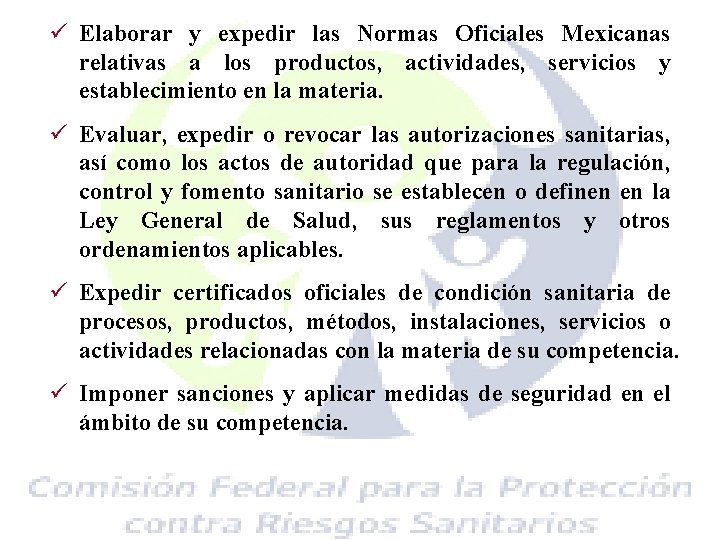 ü Elaborar y expedir las Normas Oficiales Mexicanas relativas a los productos, actividades, servicios