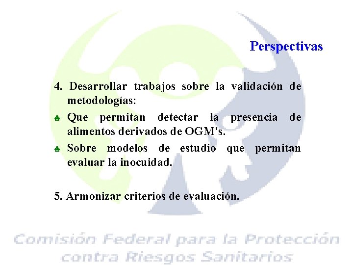 Perspectivas 4. Desarrollar trabajos sobre la validación de metodologías: ♣ Que permitan detectar la