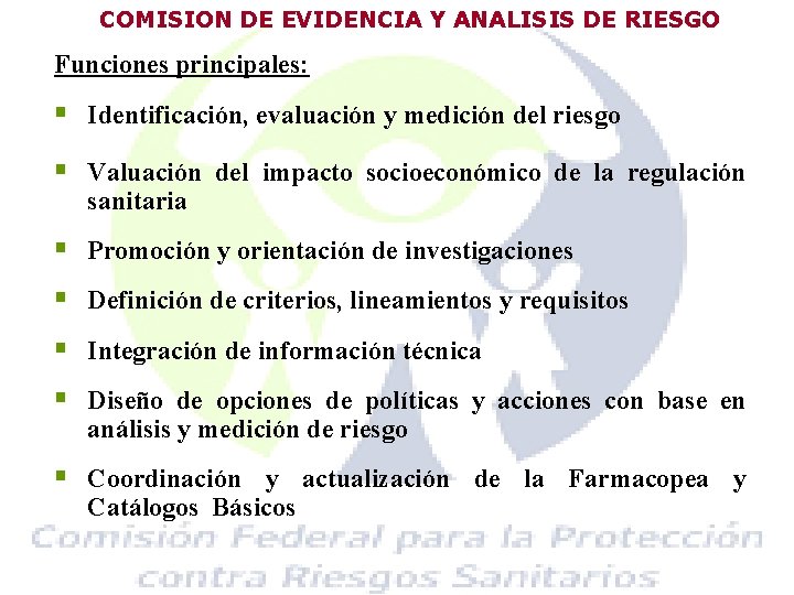 COMISION DE EVIDENCIA Y ANALISIS DE RIESGO Funciones principales: § Identificación, evaluación y medición